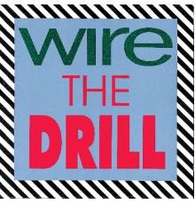 Wire - The Drill