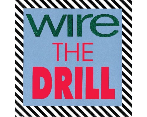 Wire - The Drill