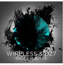 Wireless - Bigger Bass (Original Mix)