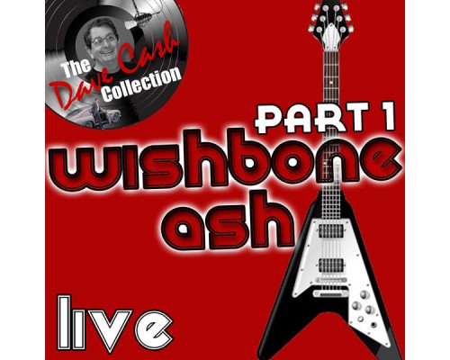 Wishbone Ash - Wishbone Ash Live Part 1 - [The Dave Cash Collection]