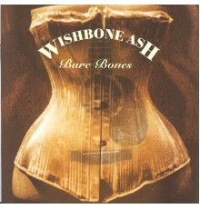 Wishbone Ash - Bare Bones