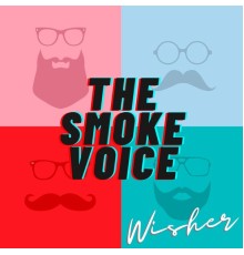 Wisher - The Smoke Voice