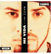 Wisin & Yandel - Mi Vida…My Life