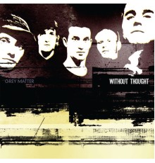 Without Thought - Grey Matter (Single)