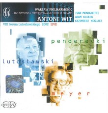 Witold Lutoslawski - Krzysztof Meyer - Krzysztof Penderecki - 8th Lutoslawski Forum (Witold Lutoslawski - Krzysztof Meyer - Krzysztof Penderecki)