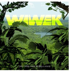 Wiwek - The Free & Rebellious