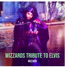 Wizzard - Wizzards Tribute to Elvis