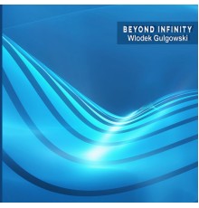 Wlodek Gulgowski - Beyond Infinity