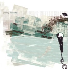 Wobbly - Wild Why