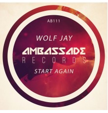 Wolf Jay - Start Again