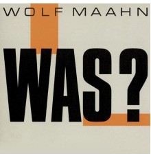 Wolf Maahn - Was? (Remaster)