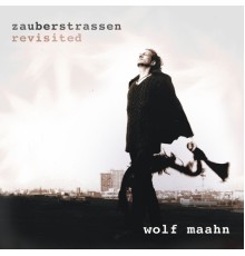 Wolf Maahn - Zauberstraßen