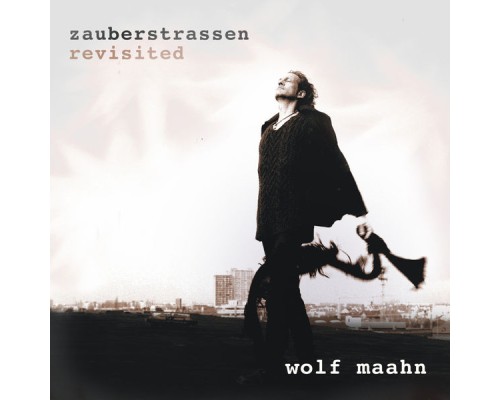 Wolf Maahn - Zauberstraßen