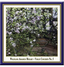 Wolfgang Amadeus Mozart - Violin Concerto No. 5, "Turkish"