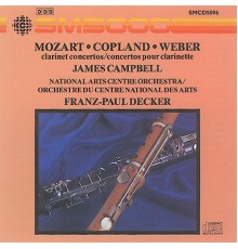 Wolfgang Amadeus Mozart - Aaron Copland - Carl Maria von Weber - MOZART / COPLAND / WEBER: Clarinet Concertos (Wolfgang Amadeus Mozart - Aaron Copland - Carl Maria von Weber)