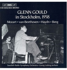 Wolfgang Amadeus Mozart - Ludwig van Beethoven - Franz Joseph Haydn - GOULD PLAYS THE PIANO IN STOCKHOLM, 1958