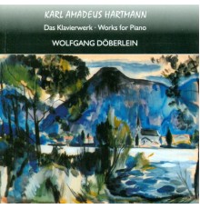 Wolfgang Doberlein - K.A. Hartmann : Works for Piano