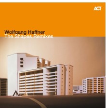 Wolfgang Haffner - The Shapes Remixes