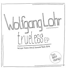 Wolfgang Lohr - Trueless Ep