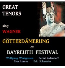 Wolfgang Windgassen, Bernd Aldenhoff, Max Lorenz, Erik Schmedes, Joseph Keilberth, Orchester der Bayreuther Festspiele - Great Tenors sing Wagner · Götterdämmerung