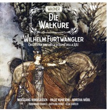 Wolfgang Windgassen, Hilde Konetzni, Martha Mödl, Orchestra Sinfonica di Roma della RAI & Wilhelm Furtwängler - Wagner: Die Walküre