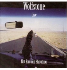 Wolfstone - Not Enough Shouting