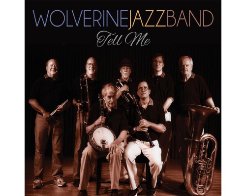 Wolverine Jazz Band - Tell Me