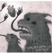 Wolves Like Us - Late Love