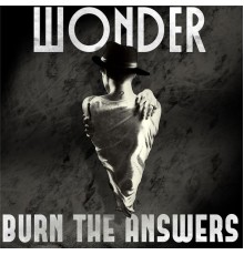 Wonder - Burn the Answers