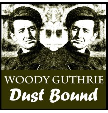 Woody Guthrie - Dust Bound