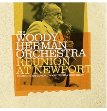 Woody Herman - Woody Herman Orchestra: Reunion at Newport (Woody Herman)