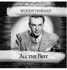 Woody Herman - All the Best