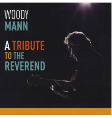 Woody Mann - A Tribute to the Reverend