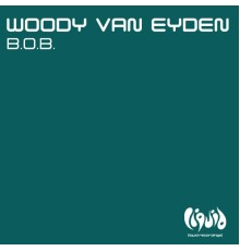 Woody van Eyden - B.O.B.
