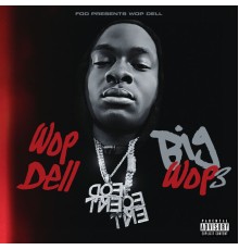 Wop Dell - Big Wop 3