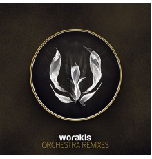 Worakls - Orchestra  (Remixes)