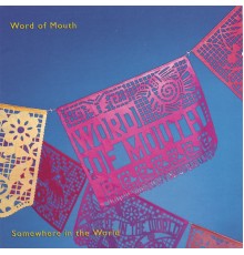 Word of Mouth - Somewhere in the World