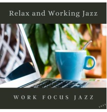 Work Focus Jazz - Relax and Working Jazz