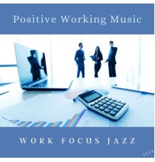 Work Focus Jazz - Positive Working Music