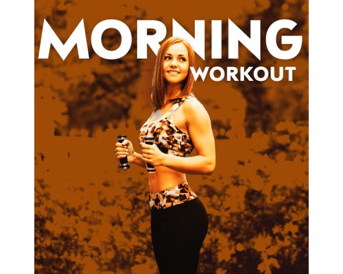 Workout Chillout Music Collection - Morning Workout: Warm-Up, Exercise, Training, Aerobics, Calisthenics, Muscle Building, Gymnastics, Running, Fitness Workout Chillout Music Collection - Morning Workout: Warm-Up, Exercise, Training, Aerobics, Calisthenics, Muscle Building, Gymnastics, Running, Fitness