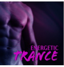 Workout Motivation Center, Chill Out 2018 - Energetic Trance: Music for Gym, Explosion of Power and Energy, Physically Raising the Bar