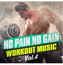 Workout Rendez-Vous - No Pain No Gain Workout Music, Vol. 4