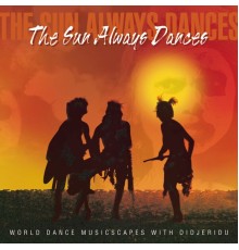 World Dance Musicscapes with Didjeridu - The Sun Always Dances