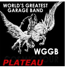 Worlds Greatest Garage Band - Plateau