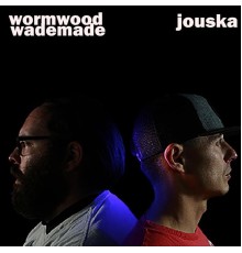 Wormwood & Wade Made - Jouska