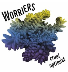 Worriers - Cruel Optimist