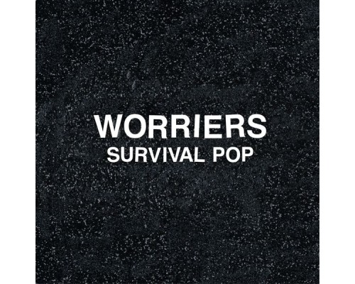 Worriers - Survival Pop