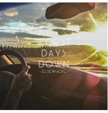 Worst Days Down - Elsewhere