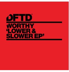 Worthy - Lower & Slower EP