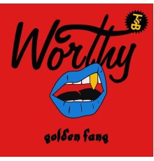 Worthy - Golden Fang